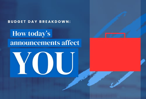 Budget Day Breakdown: How Today's Announcements Affect You