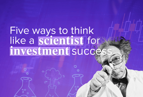 Five ways to think like a scientist for investment success