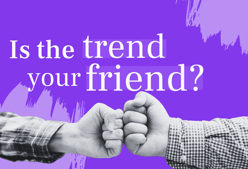 Is the trend your friend?