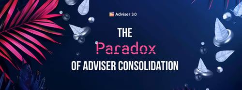 The Paradox of Adviser Consolidation