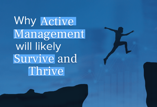 Why Active Management Will Likely Survive and Thrive