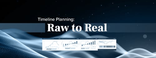 Timeline Planning: Raw to Real